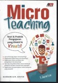 MICRO TEACHING TEORI & PRAKTIK PENGAJARAN YANG EFEKTIF & KREATIF