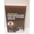 MEMBANGUN PROFESIONALISME GURU DAN PENGAWAS SEKOLAH cetakan kedua