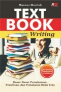 TEXT BOOK WRITING Dasar-Dasar Pemahaman, Penulisan, dan Pemakaian Buku Teks Cetakan pertama