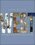 WEST : Experience western civilization Volume 1 to 1715